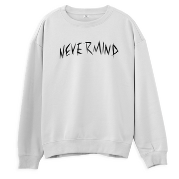 Nevermind - Regular Fit Sweatshirt